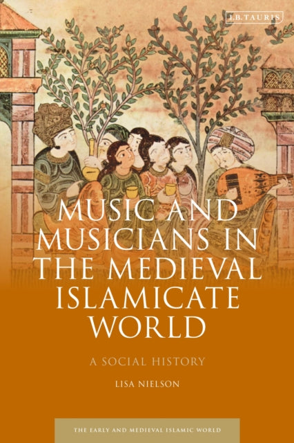 Book cover of: Music and Musicians in the Medieval Islamicate World. By: Lisa Nielson
