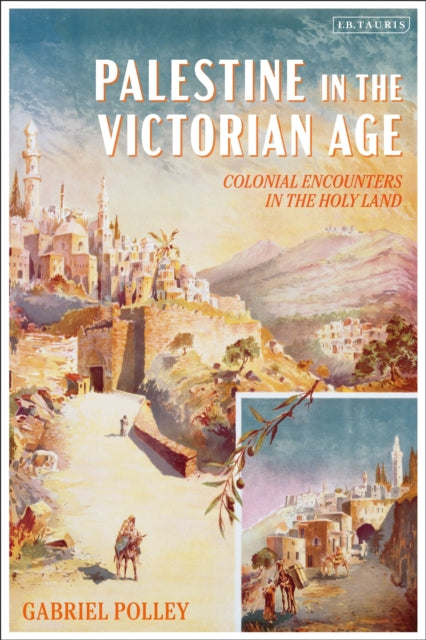 Book cover of: Palestine in the Victorian Age. By: Gabriel Polley
