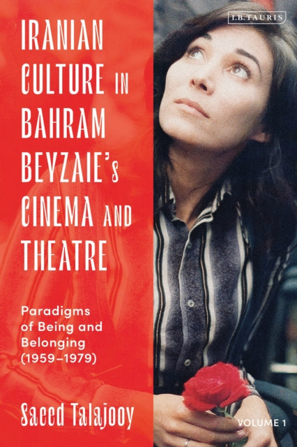 Book cover of: Iranian Culture in Bahram Beyzaie’s Cinema and Theatre. By: Saeed Talajooy