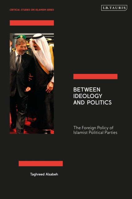 Book cover of: Between Ideology and Politics. By: Taghreed Alsabeh