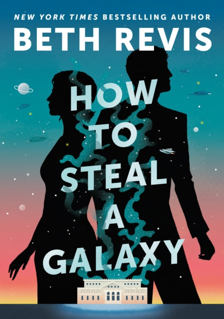 Book cover of: How to Steal a Galaxy. By: Beth Revis