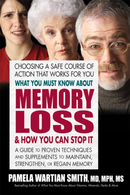 Book cover of: What You Must Know About Memory Loss & How You Can Stop it. By: Pamela Wartian Smith