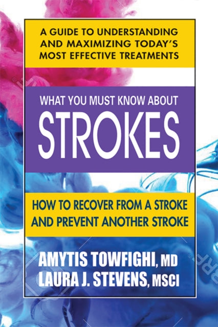 Book cover of: What You Must Know About Strokes. By: Amytis Towfighi