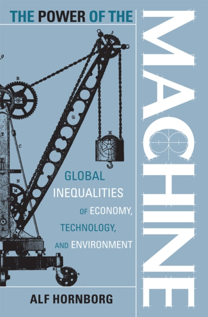 Book cover of: Power of the Machine. By: Alf Hornborg