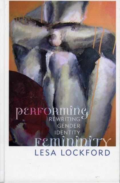 Book cover of: Performing Femininity. By: Lesa Lockford