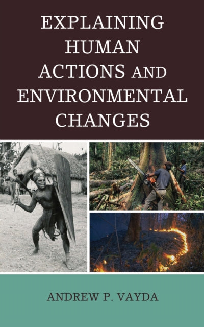Book cover of: Explaining Human Actions and Environmental Changes. By: Andrew Peter Vayda