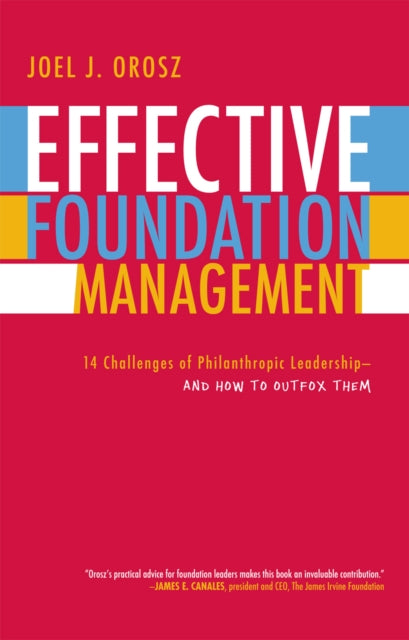 Book cover of: Effective Foundation Management. By: Joel J. Orosz