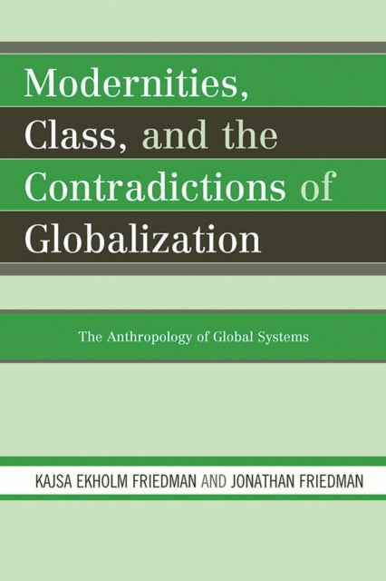 Book cover of: Modernities, Class, and the Contradictions of Globalization. By: Kajsa Ekholm Friedman