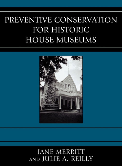 Book cover of: Preventive Conservation for Historic House Museums. By: Jane Merritt