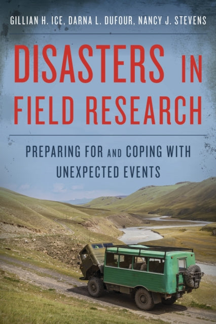 Book cover of: Disasters in Field Research. By: Gillian H. Ice