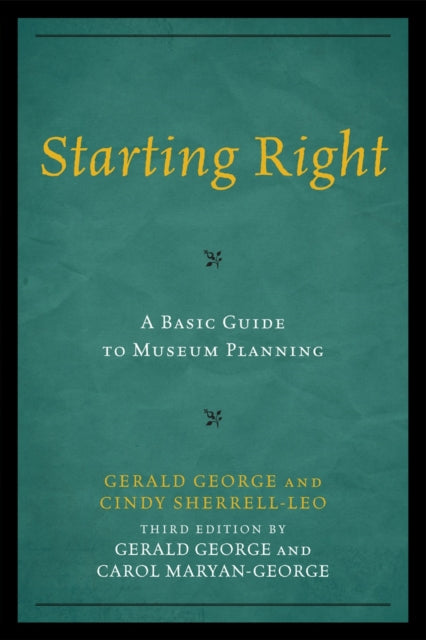 Book cover of: Starting Right: A Basic Guide to Museum Planning. By: Gerald George