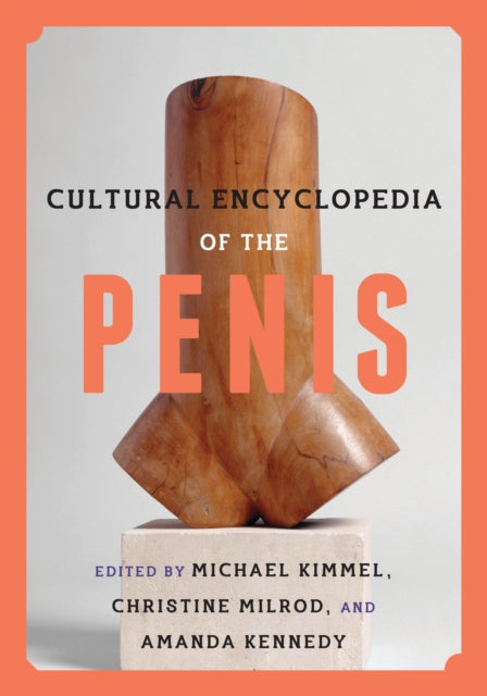 Book cover of: Cultural Encyclopedia of the Penis. By: Michael S. Kimmel