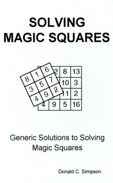Book cover of: Solving Magic Squares. By: Donald C. Simpson