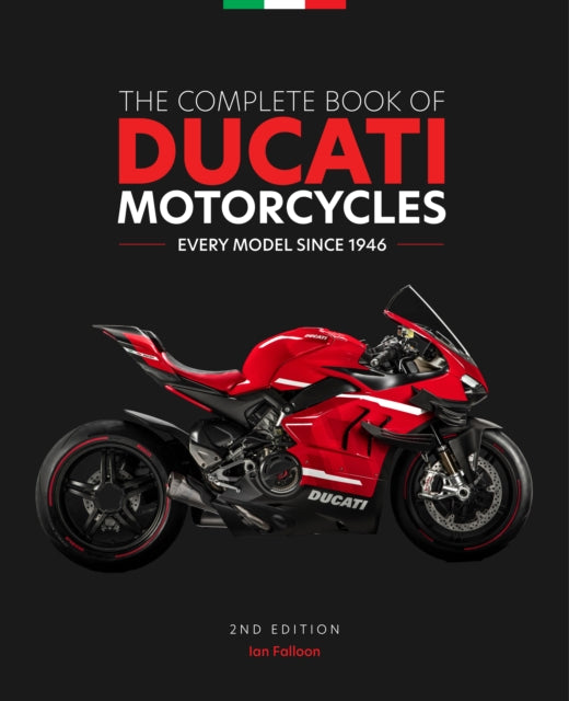 Complete Book of Ducati Motorcycles, 2nd Edition, Every Model Since 1946 9780760373736 Ian Falloon