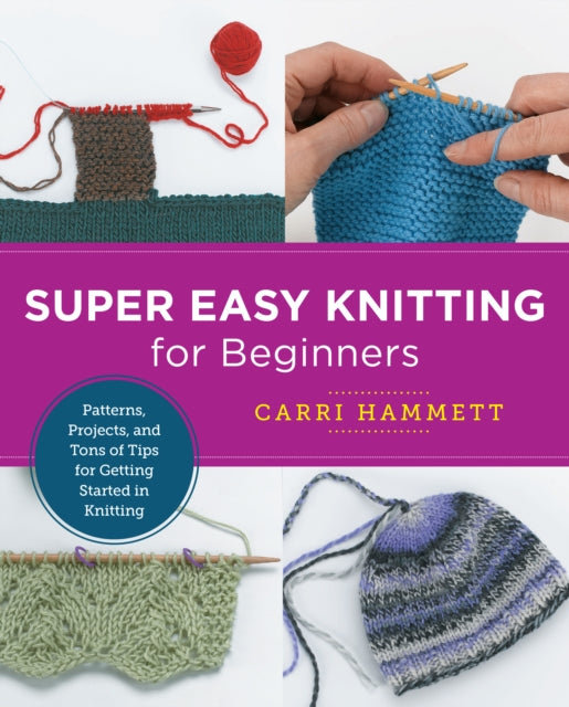 Book cover of: Super Easy Knitting for Beginners. By: Carri Hammett