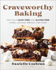 Craveworthy Baking, Delicious Dairy-Free and Gluten-Free Cakes, Cookies, Breads, and More 9780760388471 Danielle Cochran