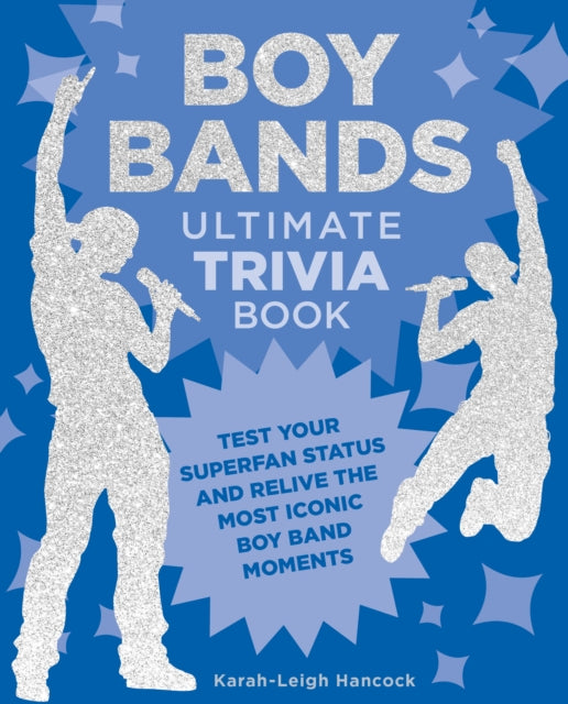 Book cover of: Boy Bands Ultimate Trivia Book. By: Karah-Leigh Hancock
