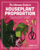 Book cover of: Ultimate Guide to Houseplant Propagation. By: Lindsay Sisti