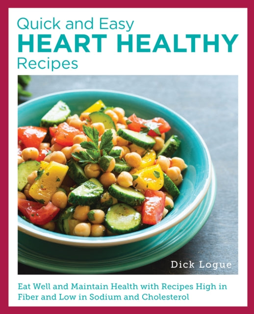 Book cover of: Quick and Easy Heart Healthy Recipes. By: Dick Logue