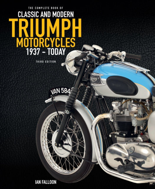 Book cover of: Complete Book of Classic and Modern Triumph Motorcycles 3rd Edition. By: Ian Falloon