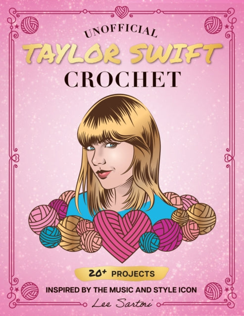 Book cover of: Unofficial Taylor Swift Crochet. By: Lee Sartori