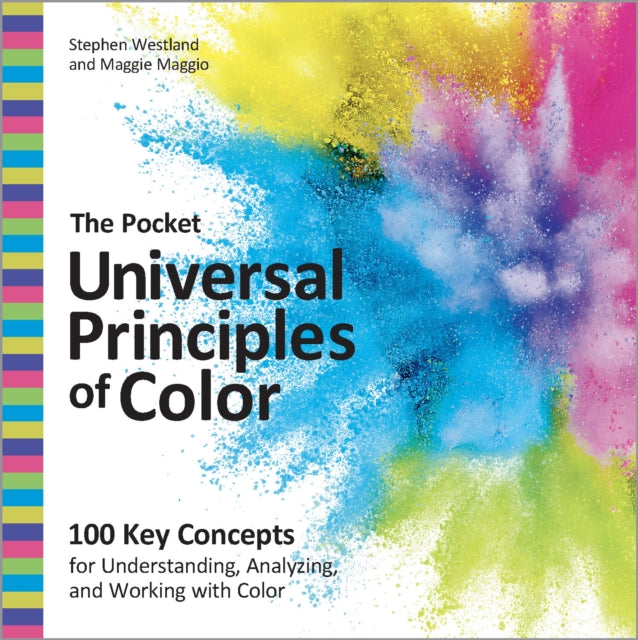 Pocket Universal Principles of Color, 100 Key Concepts for Understanding, Analyzing, and Working with Color 9780760393840 Stephen Westland