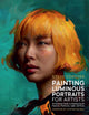 Book cover of: Painting Luminous Portraits for Artists