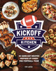 Kickoff Kitchen, 64 Game-Day Recipes Inspired by Every Pro Football Team 9780760397039 Tim Lopez