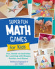 Book cover of: Super Fun Math Games for Kids