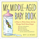 Book cover of: My Middle-Aged Baby Book. By: Mary-Lou Weisman