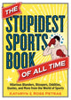 Book cover of: Stupidest Sports Book of All Time. By: Kathryn Petras