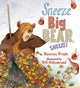Book cover of: Sneeze, Big Bear, Sneeze!. By: Maureen Wright