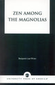 Book cover of: Zen Among the Magnolias. By: Benjamin Lee Wren
