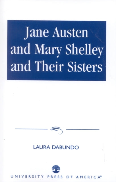 Book cover of: Jane Austen and Mary Shelley and Their Sisters