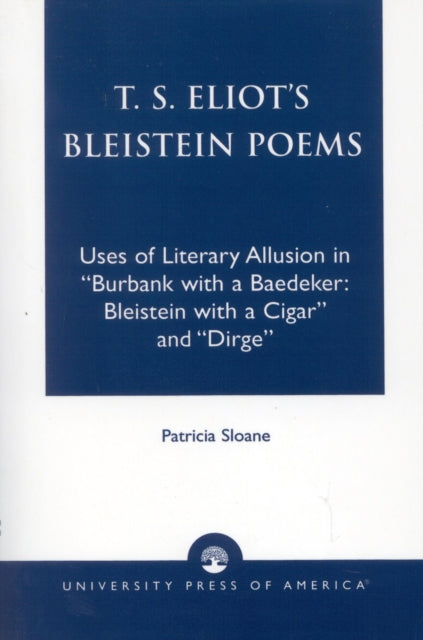 Book cover of: T.S. Eliot's Bleistein Poems. By: Patricia Sloane