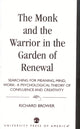 Book cover of: Monk and the Warrior in the Garden of Renewal. By: Richard Brower
