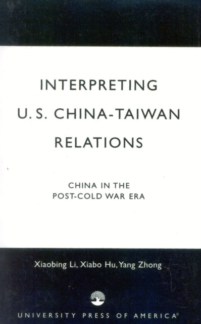 Book cover of: Interpreting U.S.-China-Taiwan Relations. By: Hu Xiabo