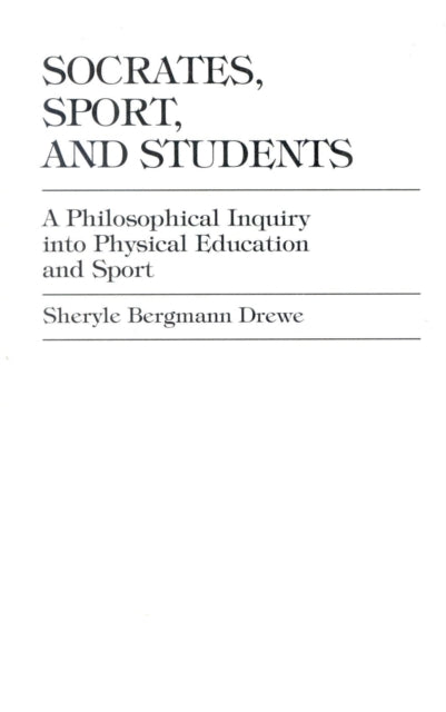 Book cover of: Socrates, Sport, and Students. By: Sheryle Bergmann Drewe Dixon