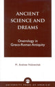 Book cover of: Ancient Science and Dreams. By: M. Andrew Holowchak