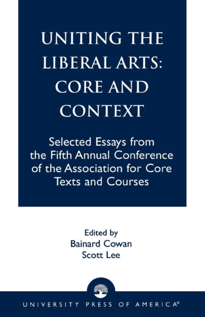 Book cover of: Uniting the Liberal Arts: Core and Context. By: Cowan Bainard
