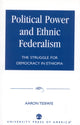 Book cover of: Political Power and Ethnic Federalism. By: Aaron Tesfaye