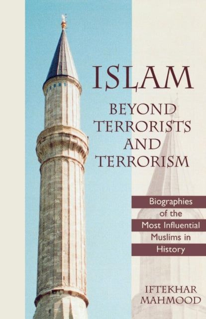 Book cover of: Islam Beyond Terrorists and Terrorism. By: Iftekhar Mahmood Ph.D.