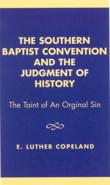 Book cover of: Southern Baptist Convention and the Judgement of History. By: E. Luther Copeland