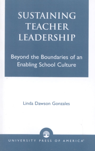 Book cover of: Sustaining Teacher Leadership. By: Linda Dawson Gonzales