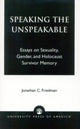 Book cover of: Speaking the Unspeakable. By: Jonathan C. Friedman
