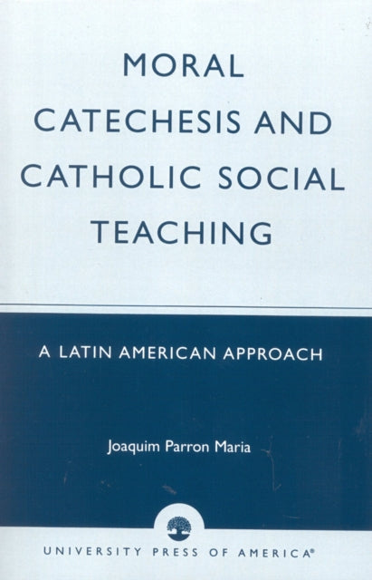 Book cover of: Moral Catechesis and Catholic Social Teaching. By: Joaquim Parron Maria