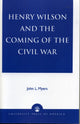 Book cover of: Henry Wilson and the Coming of the Civil War