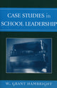 Book cover of: Case Studies in School Leadership. By: William Grant Hambright, W. Grant Hambright