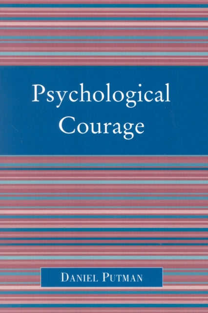 Book cover of: Psychological Courage. By: Daniel Putman