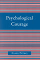 Book cover of: Psychological Courage. By: Daniel Putman